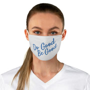 "Do Good, Be Good" Face Mask