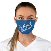 "Do Good, Be Good" Face Mask