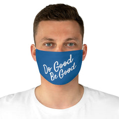 "Do Good, Be Good" Face Mask