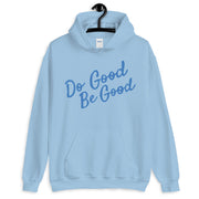 Do Good, Be Good Unisex Hoodie