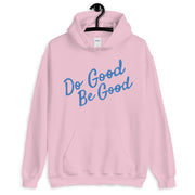 Do Good, Be Good Unisex Hoodie