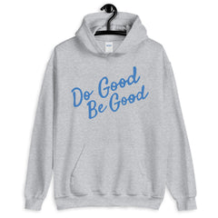 Do Good, Be Good Unisex Hoodie