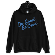 Do Good, Be Good Unisex Hoodie