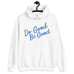 Do Good, Be Good Unisex Hoodie